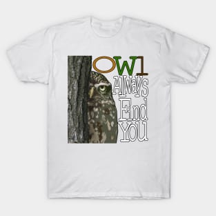 Little Owl - Owl always find you. T-Shirt